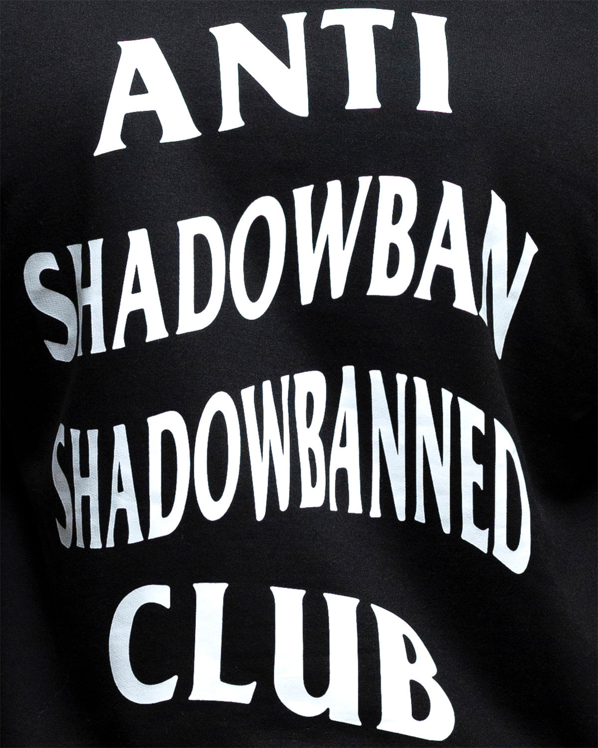 Black shirt with white text reading 'ANTI SHADOWBAN SHADOWBANNED CLUB' on a black background. #color_black